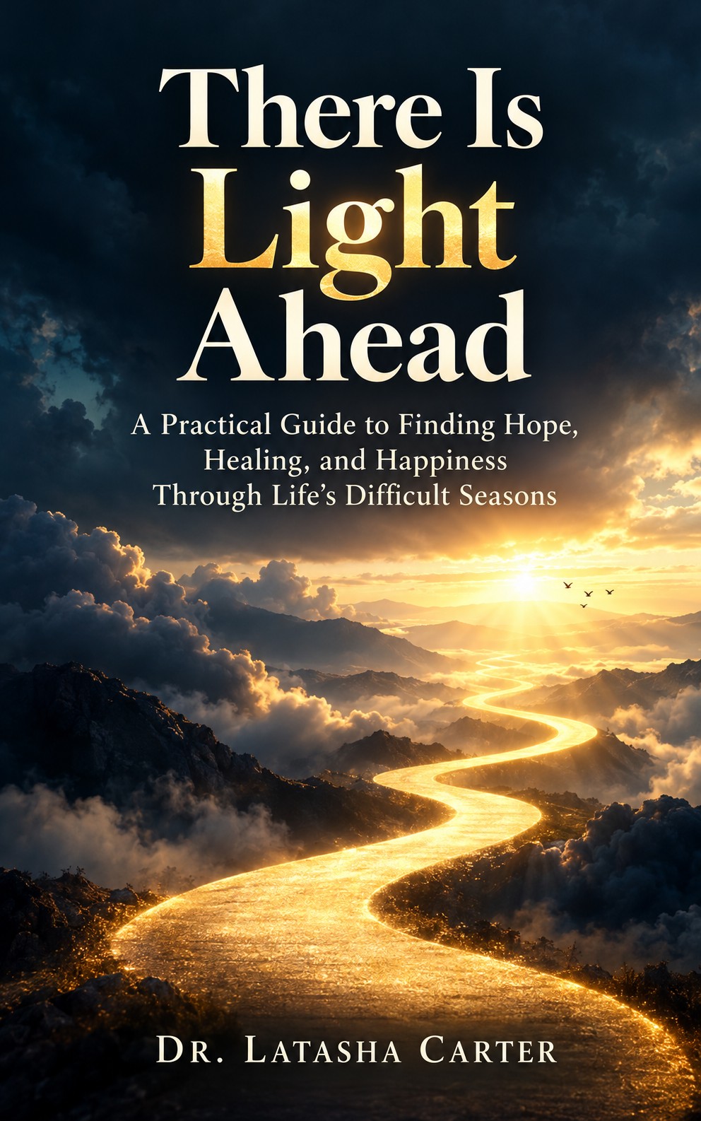 There Is Light Ahead by Dr. Latasha D. Carter
